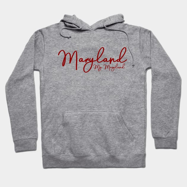 Maryland My Maryland Hoodie by MelissaJoyCreative